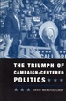 Triumph of Campaign-Centered Politics