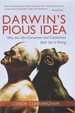 Darwin's Pious Idea: Why the Ultra-Darwinists and Creationists Both Get It Wrong