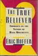 The True Believers: Thoughts on the Nature of Mass Movements