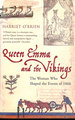 Queen Emma and the Vikings: the Woman Who Shaped the Events of 1066