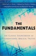 The Fundamentals: the Classic Sourcebook of Foundational Biblical Truths