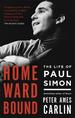 Homeward Bound: the Life of Paul Simon