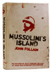 Mussolini's Island the Battle for Sicily 1943 By the People Who Were There