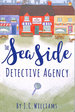 The Seaside Detective Agency: 1 (the Isle of Man Cozy Mystery Series)