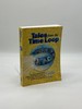 Tales From the Time Loop the Most Comprehensive Expose of the Global Conspiracy Ever Written and All You Need to Know to Be Truly Free
