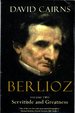 Berlioz: Volume Two: Servitude and Greatness, 1832-1869