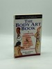 The Body Art Book a Complete, Illustrated Guide to Tattoos, Piercings, and Other Body Modifications