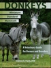 Donkeys: Miniature, Standard, and Mammoth: a Veterinary Guide for Owners and Breeders