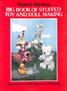The Big Book of Stuffed Toy and Doll Making: Instructions and Full-Size Patterns for 45 Playthings