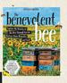 The Benevolent Bee: Capture the Bounty of the Hive Through Science, History, Home Remedies, and Craft-Includes Recipes and Techniques for Honey, Beeswax, Propolis, Royal Jelly, Pollen, and Bee Venom