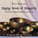 Singing Bowls of Shangri-La: Sacred Sonic Therapy for Meditation and Healing [Remastere