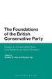 The Foundations of the British Conservative Party: Essays on Conservatism From Lord Salisbury to David Cameron