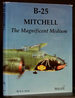 B-25 Mitchell: the Magnificent Medium