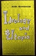 Ideology and Utopia: an Introduction to the Sociology of Knowledge