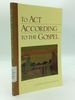 To Act According to the Gospel