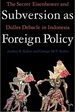 Subversion as Foreign Policy: the Secret Eisenhower and Dulles Debacle in Indonesia