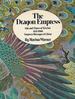 The Dragon Empress: Life & Times of Tz'Uhsi, 1833-1908, Empress Dowager of China