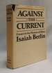 Against the Current: Essays in the History of Ideas