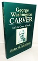 George Washington Carver: In His Own Words