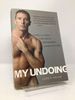 My Undoing: Love in the Thick of Sex, Drugs, Pornography, and Prostitution