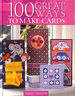 100 Great Ways to Make Cards