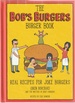 Bob's Burgers Burger Book Real Recipes for Joke Burgers