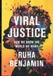 Viral Justice: How We Grow the World We Want