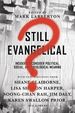 Still Evangelical? : Insiders Reconsider Political, Social, and Theological Meaning