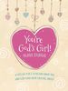 You'Re God's Girl! Prayer Journal: a Special Place to Record What You and God Have Been Talking About