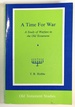 A Time for War: a Study of Warfare in the Old Testament