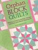 Orphan Block Quilts: Making a Home for Antique, Vintage, Collectible and Leftover Quilt Blocks