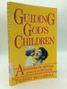 Guiding God's Children: a Foundation for Spiritual Growth in the Home