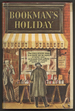 Bookman's Holiday: the Private Satisfactions of an Incurable Collector