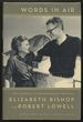 Words in Air: the Complete Correspondence Between Elizabeth Bishop and Robert Lowell