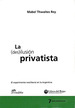 La (Des)IlusiN Privatista El Experimento Neoliberal En La