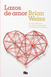 Lazos De Amor: El Reencuentro De Dos Almas Destinadas a Amarse Para Siempre, De Brian Weiss., Vol. 1. Editorial B De Bolsillo, Tapa Blanda, EdiciN 1 En EspaOl, 2009