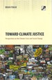 Toward Climate Justice: Perspectives on the Climate Crisis and Social Change