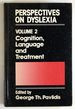 Perspectives on Dyslexia, Vol. 2: Cognition, Language and Treatment