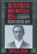 The Reporter Who Would Be King; a Biography of Richard Harding Davis