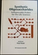 Synthetic Oligosaccharides: Indispensable Probes for the Life Sciences