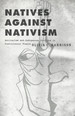 Natives Against Nativism: Antiracism and Indigenous Critique in Postcolonial France (Muslim International)