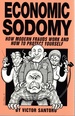 Economic Sodomy: How Modern Frauds Work and How to Protect Yourself