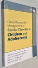 Clinical Manual for the Management of Bipolar Disorder in Children and Adolescents