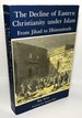 The Decline of Eastern Christianity Under Islam: From Jihad to Dhimmitude: Seventh-Twentieth Century