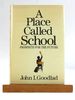 A Place Called School: Prospects for the Future (a Study of Schooling in the United States)