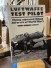 Luftwaffe Test Pilot: Flying Captured Allied Aircraft of World War 2