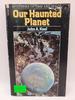 Our Haunted Planet