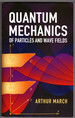 Quantum Mechanics of Particles and Wave Fields (Dover Books on Physics)