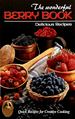 The Wonderful Berry Book: Delicious Recipes