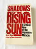 (First Edition) 1983 Hc Shadows of the Rising Sun: a Critical View of the Japanese Miracle